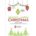 Healthy + Happy Christmas: A Basic Guide for Taking a Healthy Approach to The Holidays