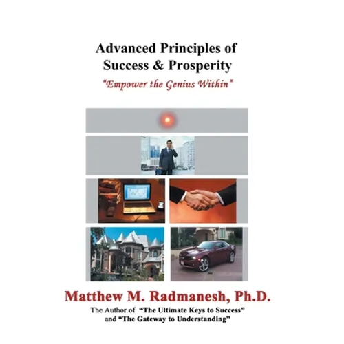 Advanced Principles of Success & Prosperity: Empower the Genius Within