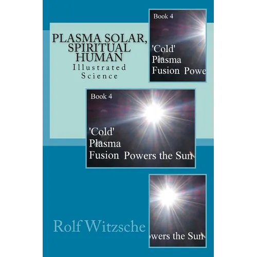 Plasma Solar, Spiritual Human: Illustrated Science