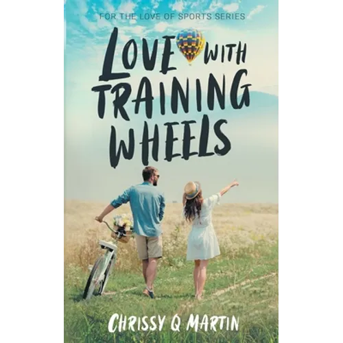 Love with Training Wheels: A Sweet Young Adult Romance
