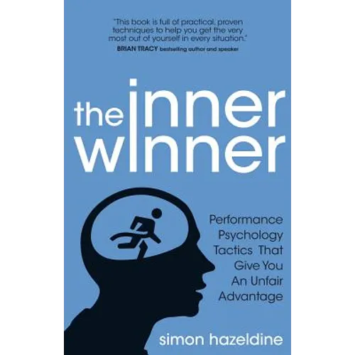The Inner Winner: Performance Psychology Tactics That Give You an Unfair Advantage