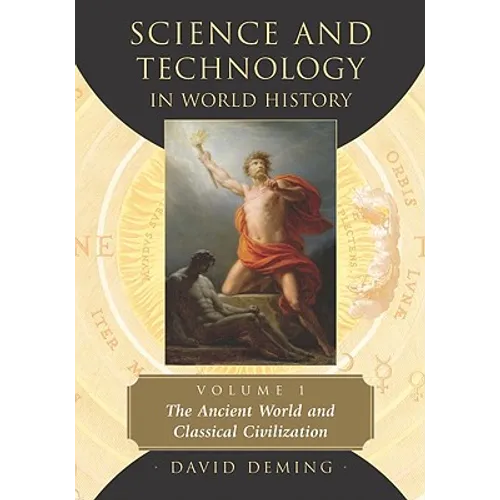 Science and Technology in World History, Volume 1: The Ancient World and Classical Civilization