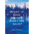 What if God Meant What He Said?