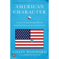 American Character: A History of the Epic Struggle Between Individual Liberty and the Common Good