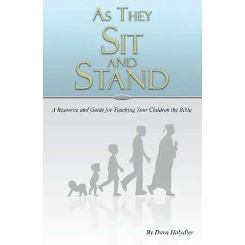 As They Sit and Stand: A Resource and Guide for Teaching Your Children the Bible