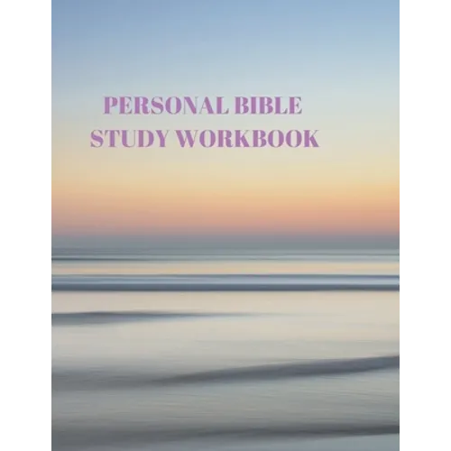 Personal Bible Study Workbook: 116 Pages Formated for Scripture and Study!