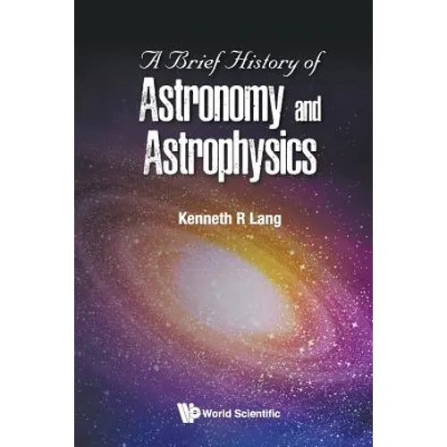 A Brief History of Astronomy and Astrophysics