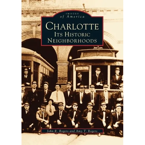 Charlotte: Its Historic Neighborhoods