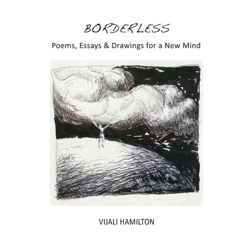 Borderless: Poems, Essay & Drawings for a New Mind