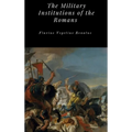 The Military Institutions of the Romans