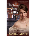 The Future Mrs. Darcy: Given Good Principles Volume 2