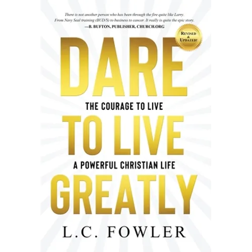 Dare to Live Greatly: The Courage to Live a Powerful Christian Life