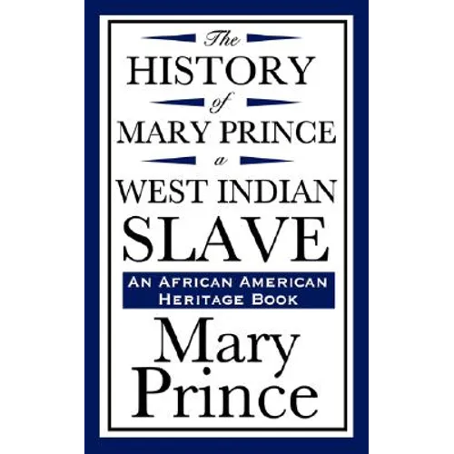 The History of Mary Prince, a West Indian Slave (an African American Heritage Book)