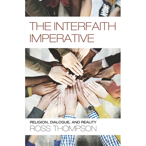The Interfaith Imperative: Religion, Dialogue, and Reality