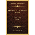 One Year At The Russian Court: 1904-1905 (1918)