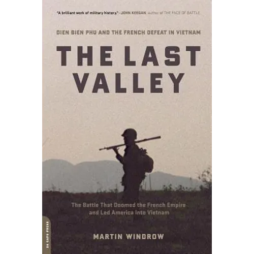The Last Valley: Dien Bien Phu and the French Defeat in Vietnam