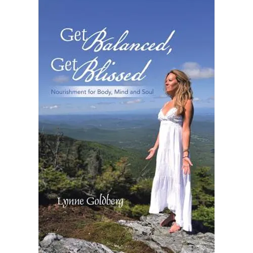 Get Balanced, Get Blissed: Nourishment for Body, Mind, and Soul