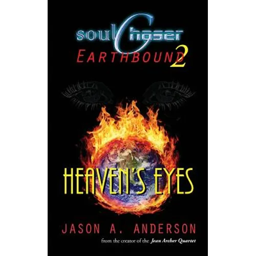SoulChaser 2: Heaven's Eyes: SoulChaser: Earthbound Trilogy