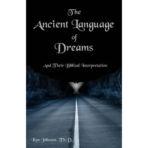 The Ancient Language of Dreams: And Their Biblical Interpretation