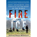 Fire and Ice: Soot, Solidarity, and Survival on the Roof of the World: Soot, Solidarity, and Survival on the Roof of the World