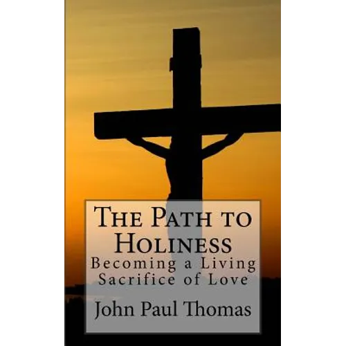 The Path to Holiness: Becoming a Living Sacrifice of Love
