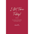 I Got Time Today!