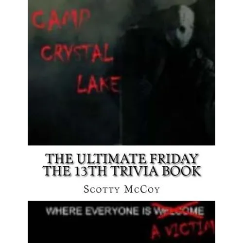 The Ultimate Friday the 13th Trivia Book