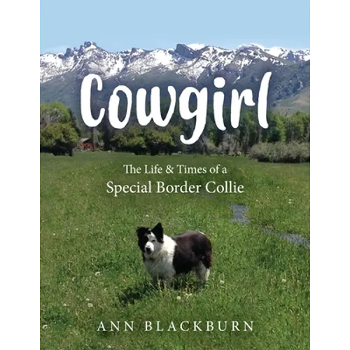 Cowgirl: The Life & Times of a Special Border Collie