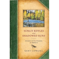 Sunlit Riffles and Shadowed Runs: Stories of Fly Fishing in America