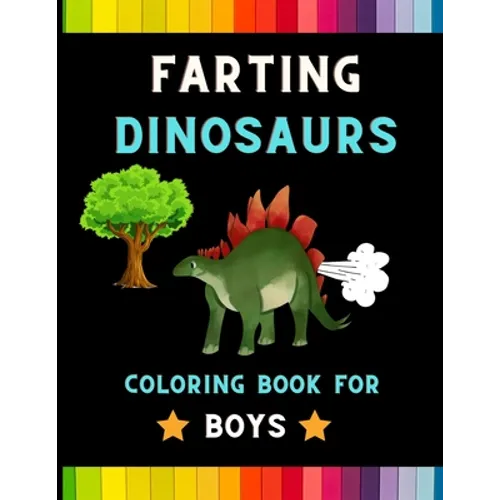 Farting Dinosaurs coloring book for boys: Funny & hilarious collection of dinosaurs: Coloring book for kids, toddlers, boys & girls: Fun kid coloring