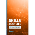 Skills for Life: A Practical Guide for Success in the Challenging New World