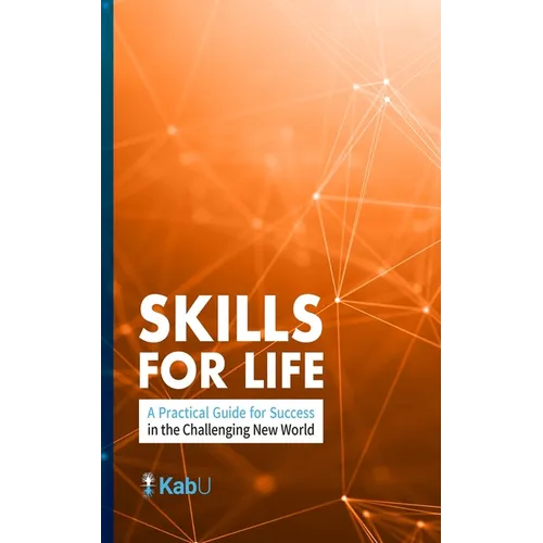 Skills for Life: A Practical Guide for Success in the Challenging New World