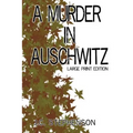 A Murder in Auschwitz: Large Print Edition