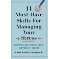 14 Must-Have Skills for Managing Your Stress: Don't Live Your Life Without Them