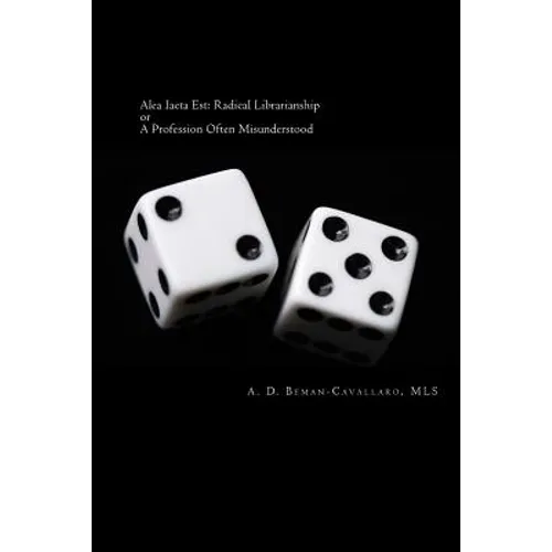 Alea Iacta Est: Radical Librarianship or A Profession Often Misunderstood