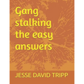 Gang stalking the easy answers
