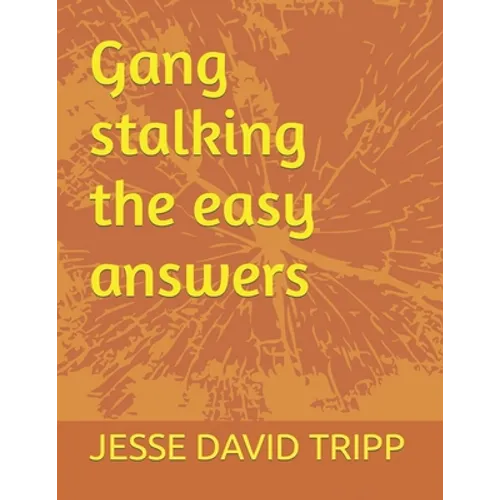 Gang stalking the easy answers