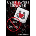 Cyber Daters BEWARE: Cyber Dating
