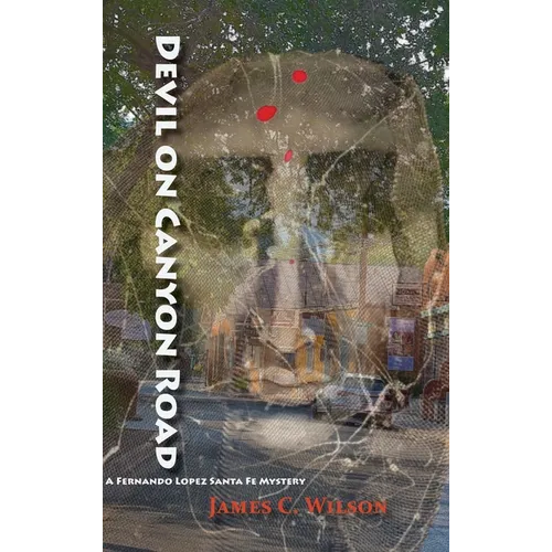Devil on Canyon Road: A Fernando Lopez Santa Fe Mystery