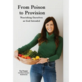 From Poison to Provision: Nourishing Ourselves as God Intended