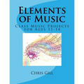 Elements of Music: Class Music Projects for Ages 11-14