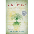 The Vitality Map: A Guide to Deep Health, Joyful Self-Care, and Resilient Well-Being