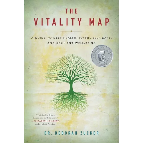 The Vitality Map: A Guide to Deep Health, Joyful Self-Care, and Resilient Well-Being