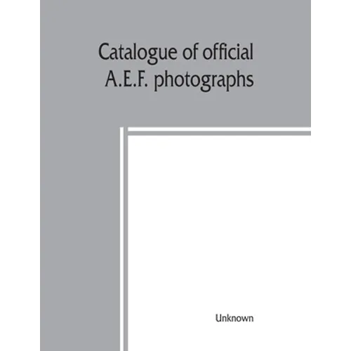 Catalogue of official A.E.F. photographs