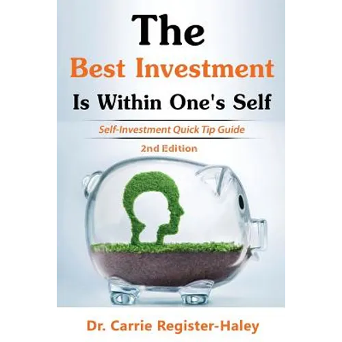 The Best Investment Is Within One's Self: Self-Investment Quick Tip Guide