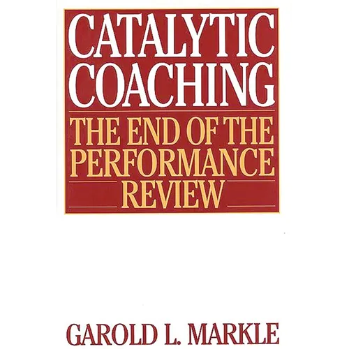 Catalytic Coaching: The End of the Performance Review