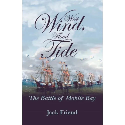 West Wind, Flood Tide: The Battle of Mobile Bay