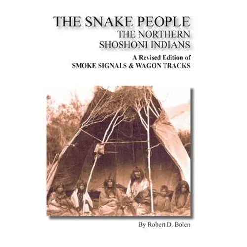 The Snake People the Northern Shoshoni Indians