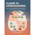 Closer to Consciousness: The First Strong Theory of Consciousness