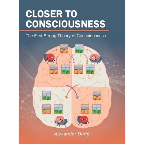 Closer to Consciousness: The First Strong Theory of Consciousness